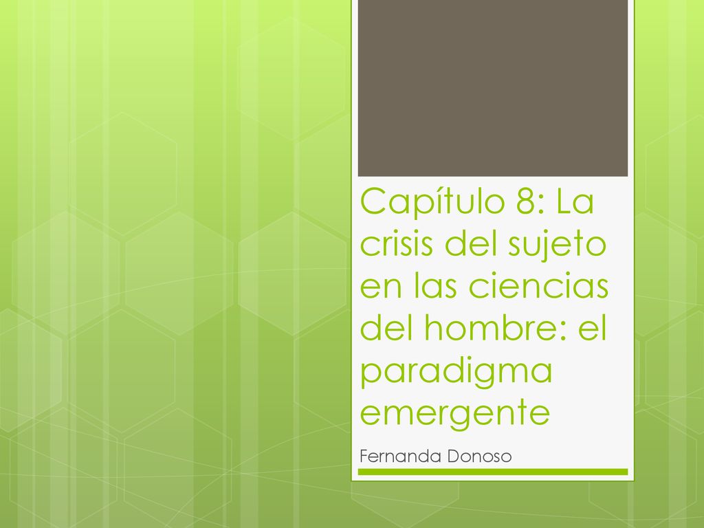 Capítulo 8: La crisis del sujeto en las ciencias del hombre: el paradigma emergente