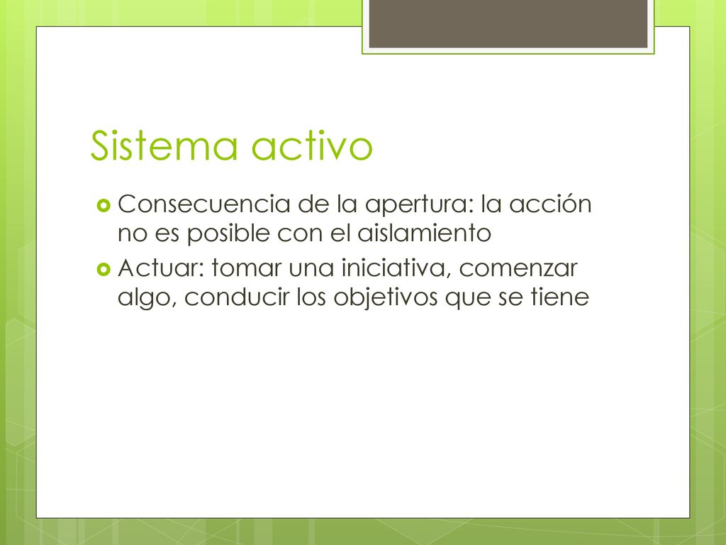 Sistema activo Consecuencia de la apertura: la acción no es posible con el aislamiento.