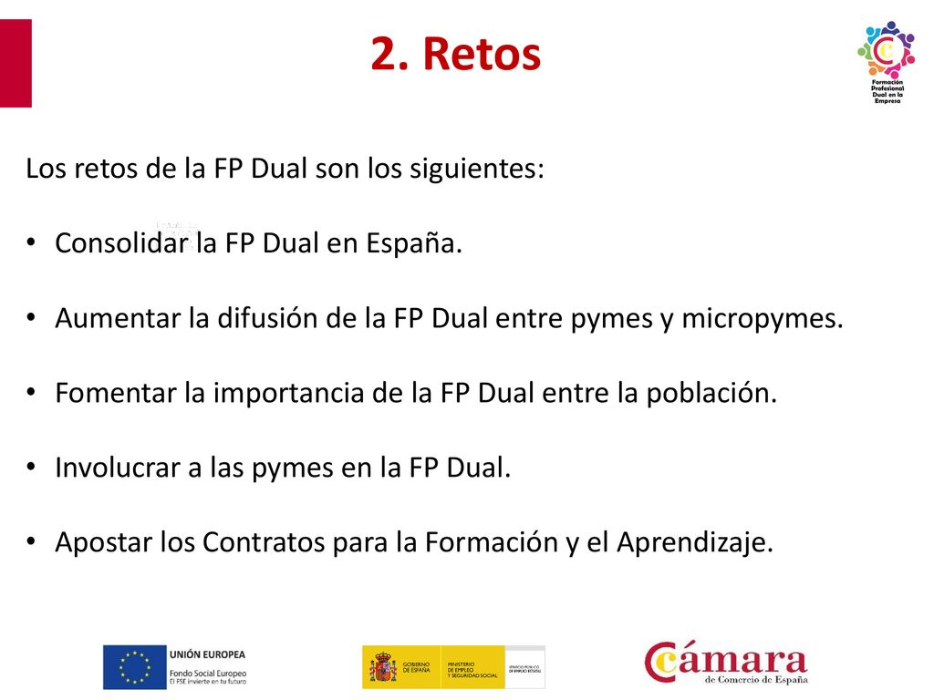 2. Retos Los retos de la FP Dual son los siguientes: