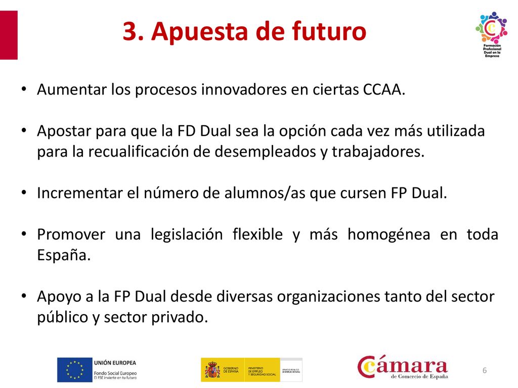3. Apuesta de futuro Aumentar los procesos innovadores en ciertas CCAA.