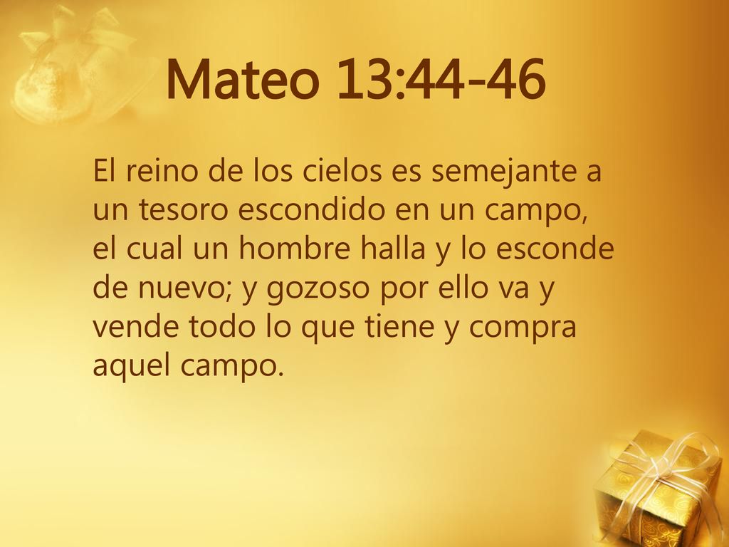 Mateo 13:44-46 El reino de los cielos es semejante a un tesoro escondido en un campo,