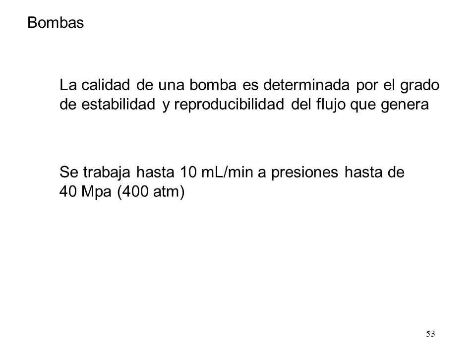 Bombas La calidad de una bomba es determinada por el grado de estabilidad y reproducibilidad del flujo que genera.