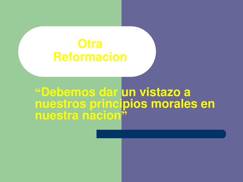 Otra Reformacion Debemos dar un vistazo a nuestros principios morales en nuestra nacion