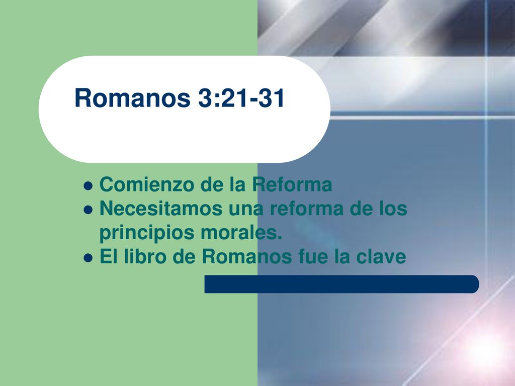 Romanos 3:21-31 Comienzo de la Reforma Necesitamos una reforma de los