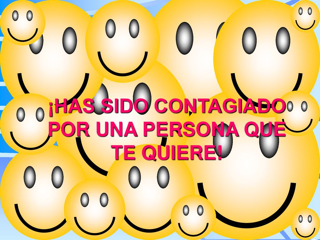 ¡HAS SIDO CONTAGIADO POR UNA PERSONA QUE TE QUIERE!