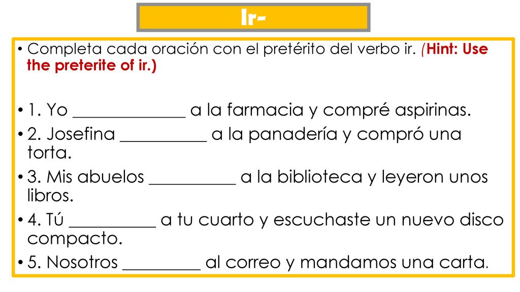 Ir- 1. Yo _____________ a la farmacia y compré aspirinas.