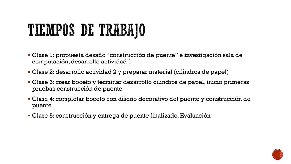 Tiempos de trabajo Clase 1: propuesta desafío construcción de puente e investigación sala de computación, desarrollo actividad 1.