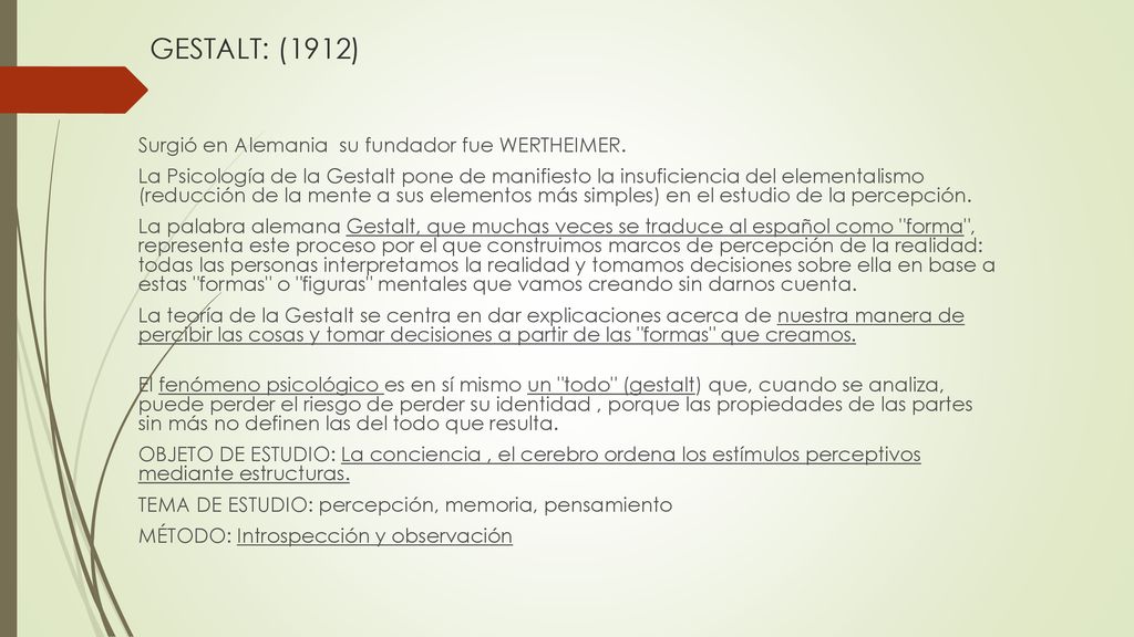 GESTALT: (1912) Surgió en Alemania su fundador fue WERTHEIMER.