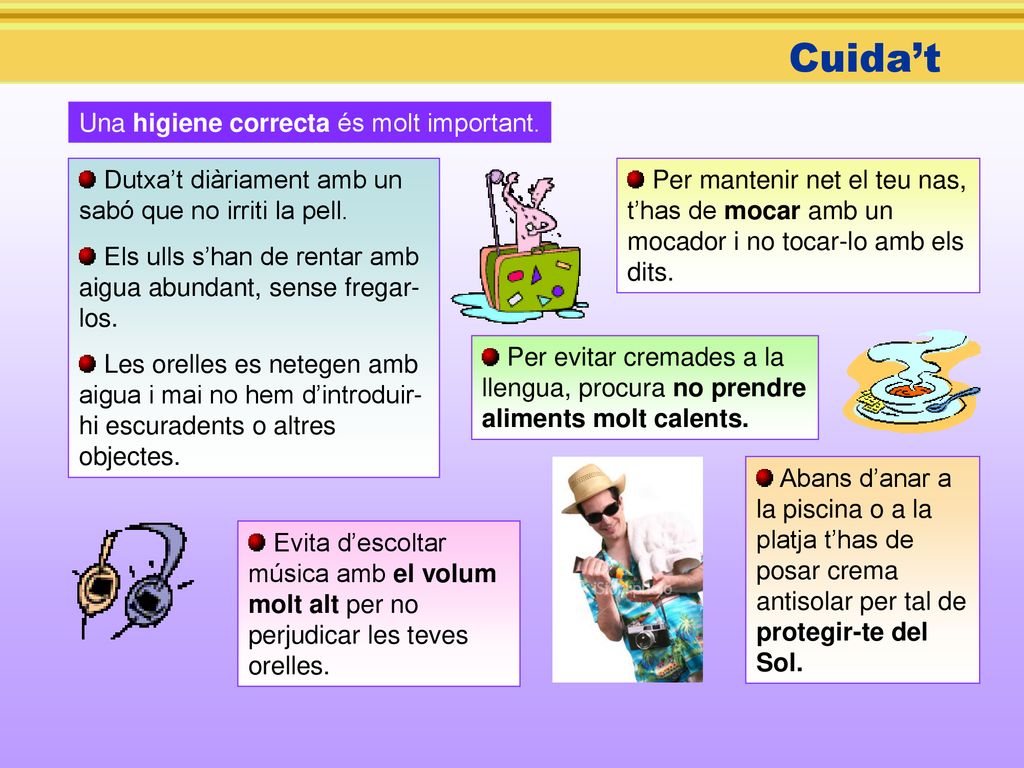 Cuida’t Una higiene correcta és molt important.