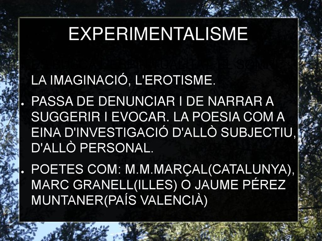 EXPERIMENTALISME ES BUSCA L ESPIRITUALITAT, EL SOMNI, LA IMAGINACIÓ, L EROTISME.