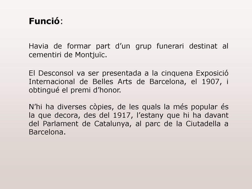 Funció: Havia de formar part d’un grup funerari destinat al cementiri de Montjuïc.