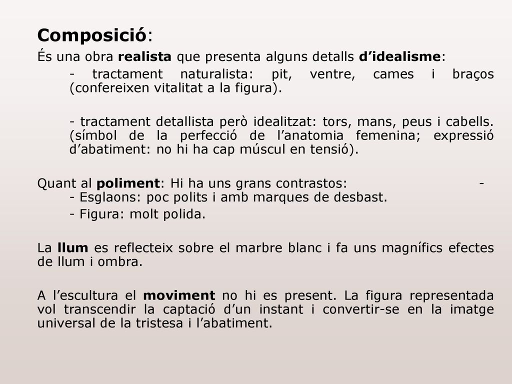 Composició: És una obra realista que presenta alguns detalls d’idealisme: