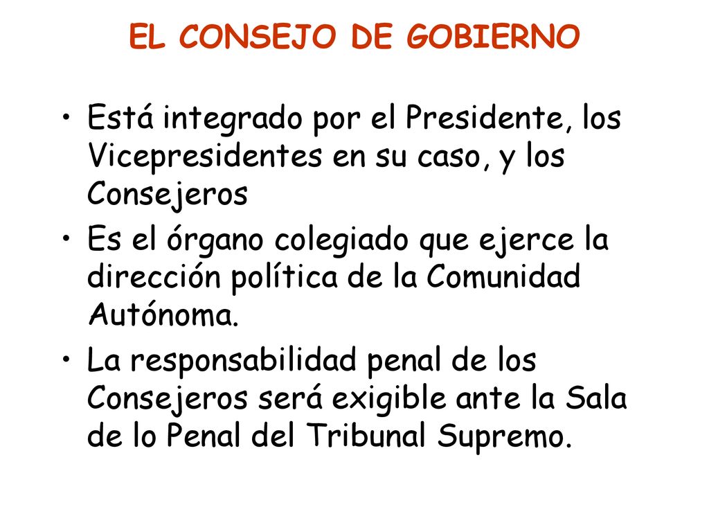 EL CONSEJO DE GOBIERNO Está integrado por el Presidente, los Vicepresidentes en su caso, y los Consejeros.