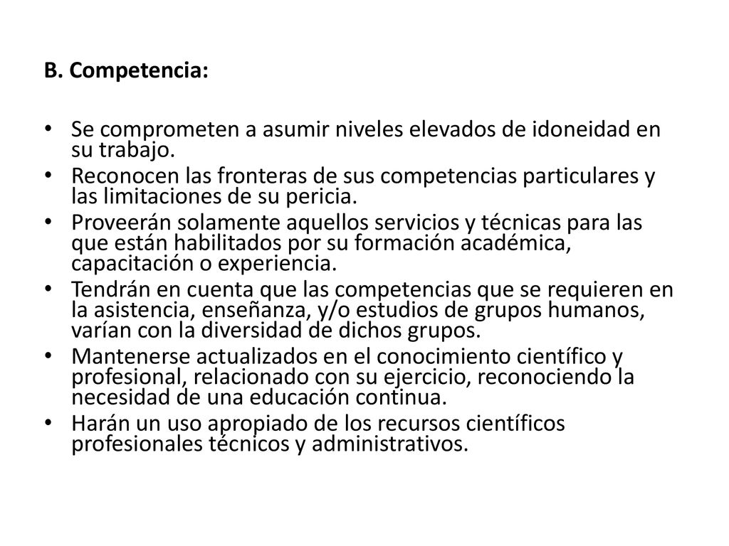 B. Competencia: Se comprometen a asumir niveles elevados de idoneidad en su trabajo.
