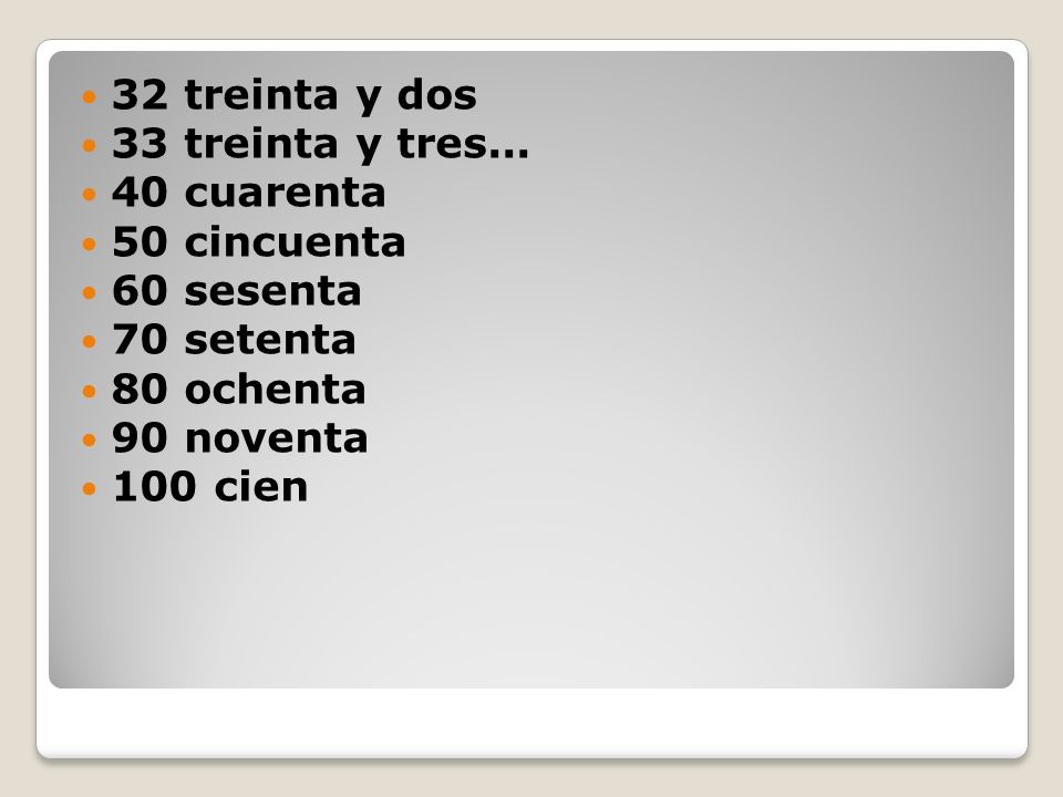 32 treinta y dos 33 treinta y tres cuarenta. 50 cincuenta. 60 sesenta. 70 setenta. 80 ochenta.
