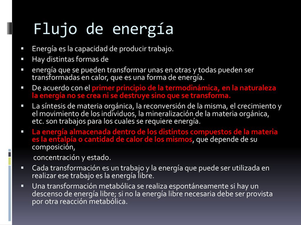 Flujo de energía Energía es la capacidad de producir trabajo.