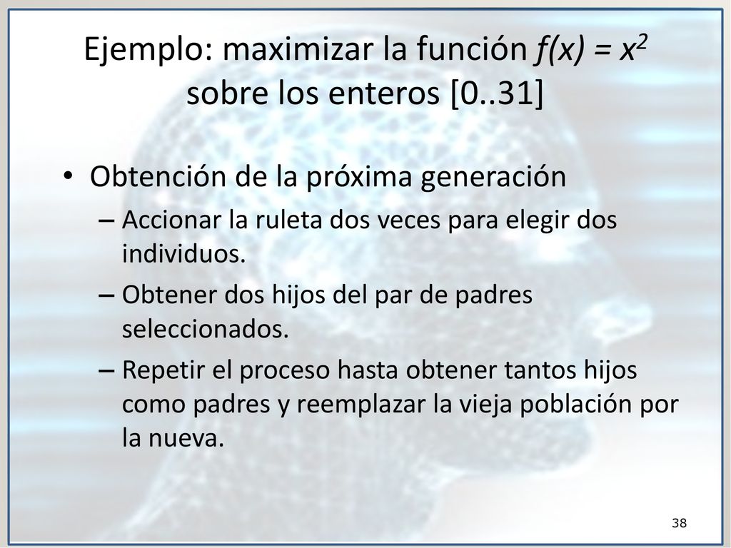 Ejemplo: maximizar la función f(x) = x2 sobre los enteros [0..31]