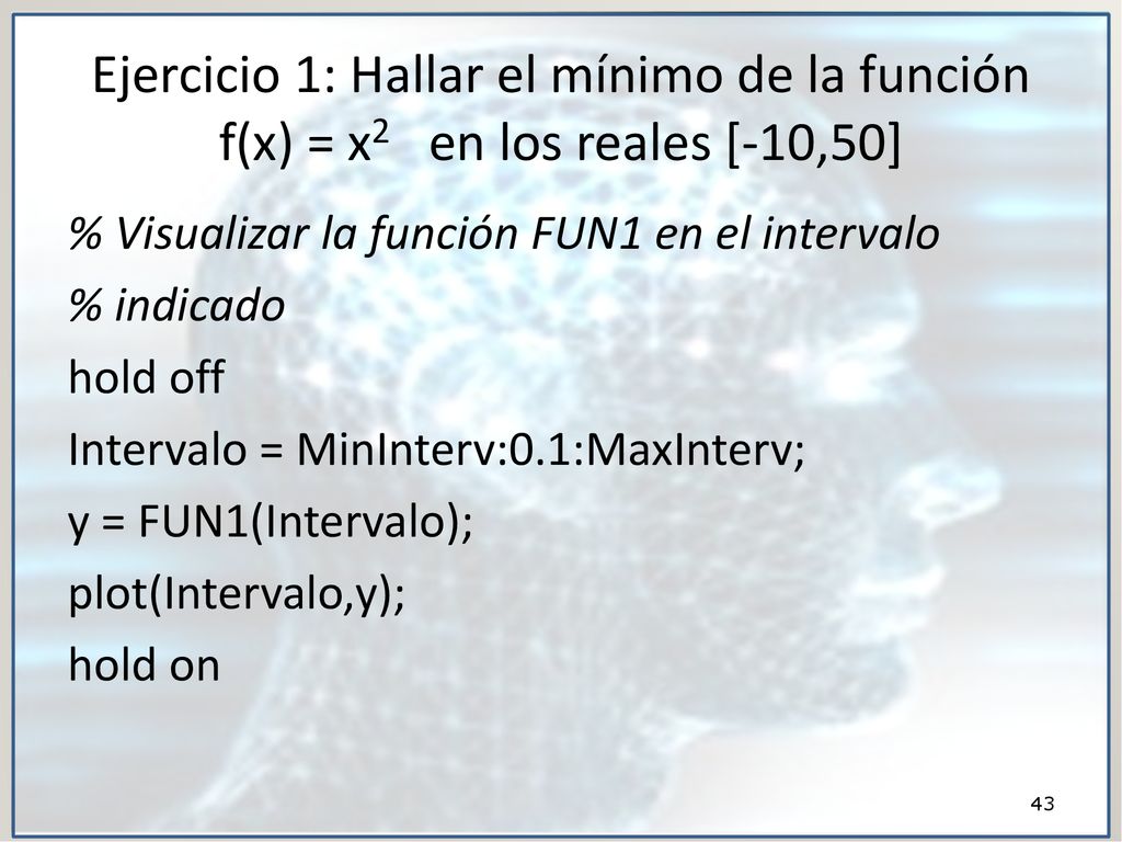 Ejercicio 1: Hallar el mínimo de la función f(x) = x2 en los reales [-10,50]