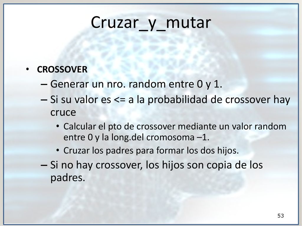 Cruzar_y_mutar Generar un nro. random entre 0 y 1.
