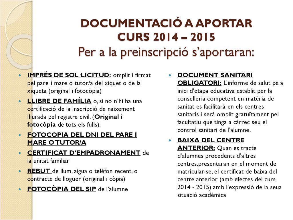 DOCUMENTACIÓ A APORTAR CURS 2014 – 2015 Per a la preinscripció s’aportaran: