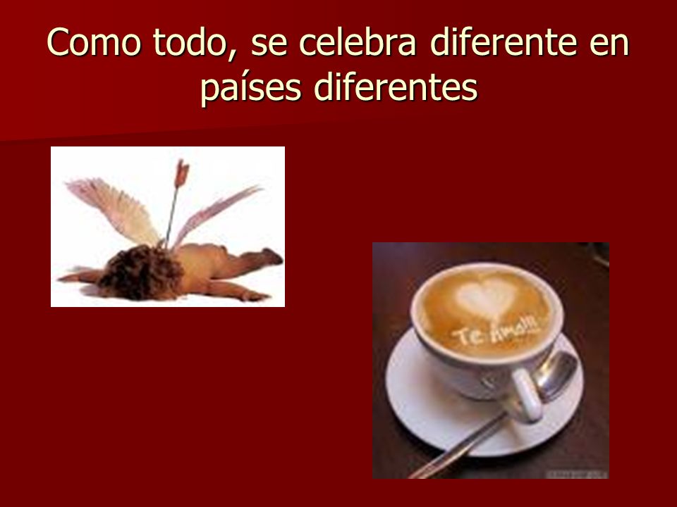 Como todo, se celebra diferente en países diferentes