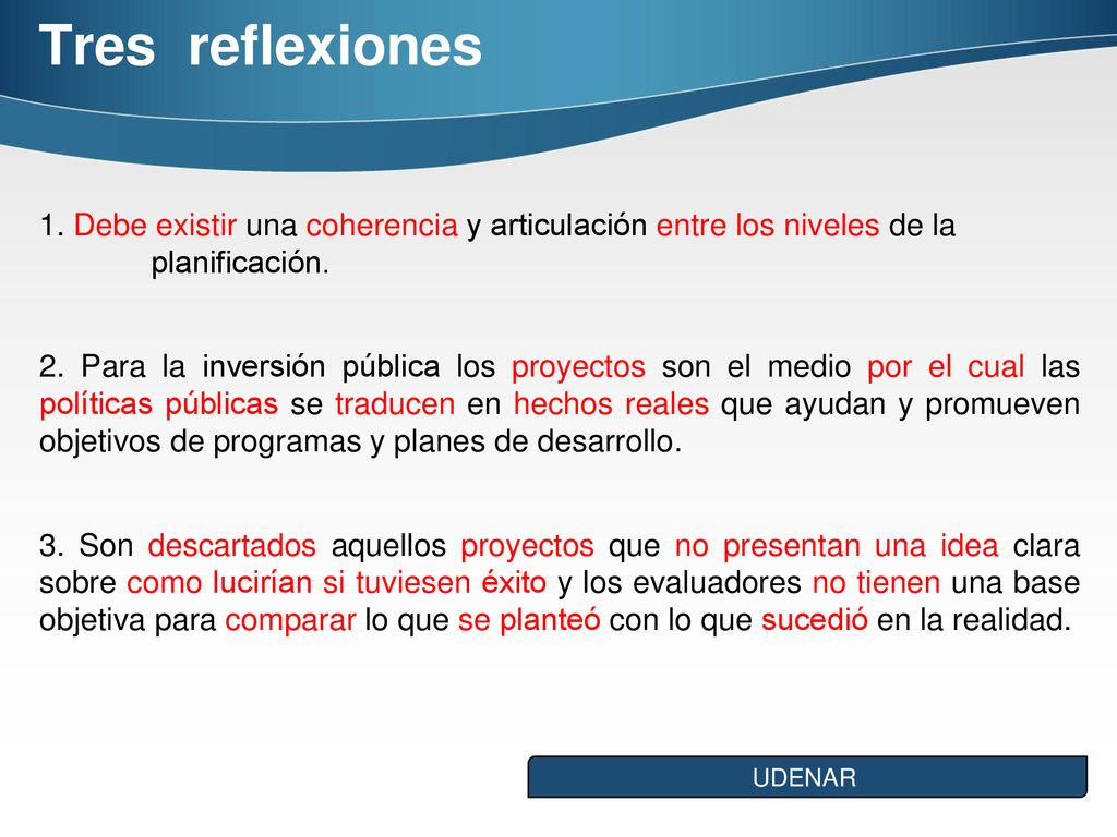 Tres reflexiones 1. Debe existir una coherencia y articulación entre los niveles de la planificación.