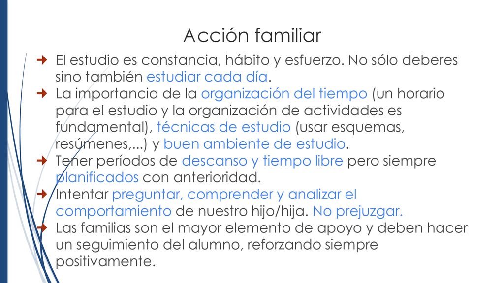 Acción familiar El estudio es constancia, hábito y esfuerzo. No sólo deberes sino también estudiar cada día.