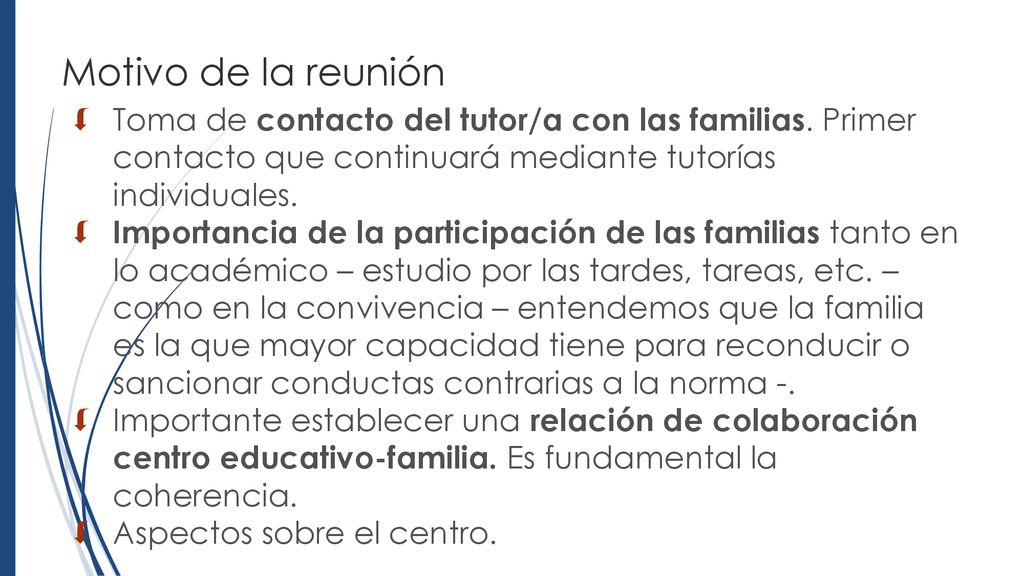 Motivo de la reunión Toma de contacto del tutor/a con las familias. Primer contacto que continuará mediante tutorías individuales.
