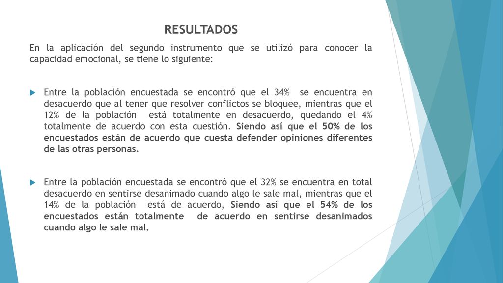 RESULTADOS En la aplicación del segundo instrumento que se utilizó para conocer la capacidad emocional, se tiene lo siguiente: