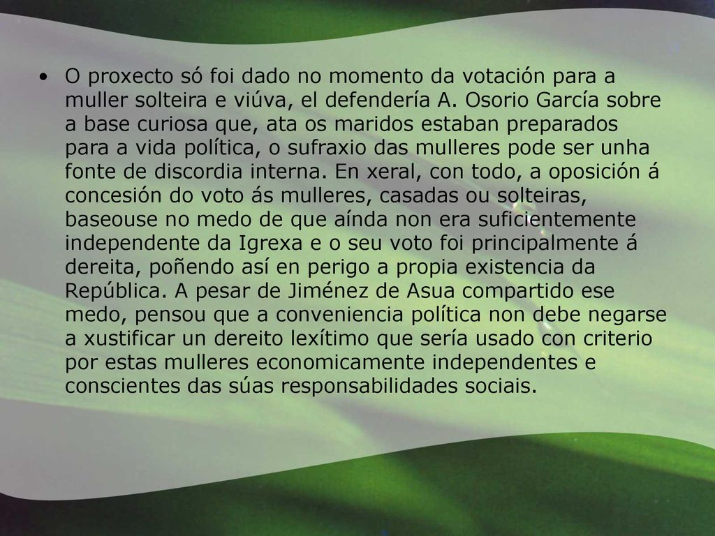 O proxecto só foi dado no momento da votación para a muller solteira e viúva, el defendería A.