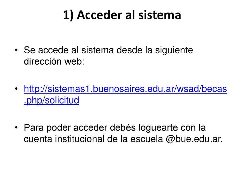 1) Acceder al sistema Se accede al sistema desde la siguiente dirección web: