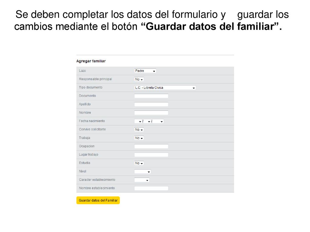 Se deben completar los datos del formulario y guardar los cambios mediante el botón Guardar datos del familiar .
