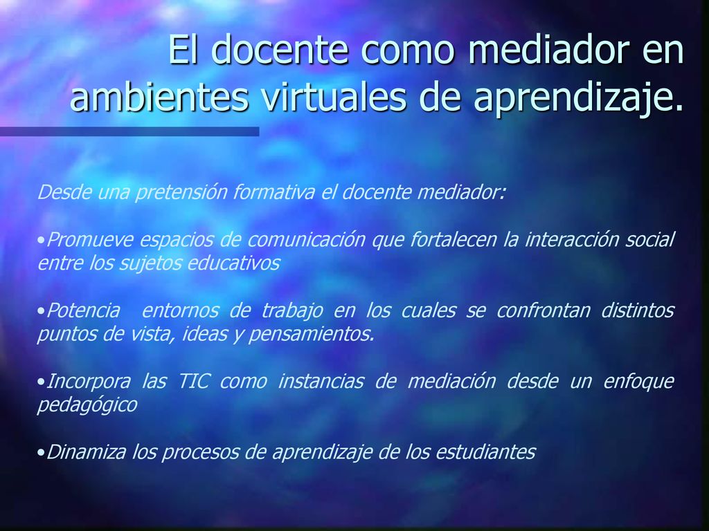 El docente como mediador en ambientes virtuales de aprendizaje.