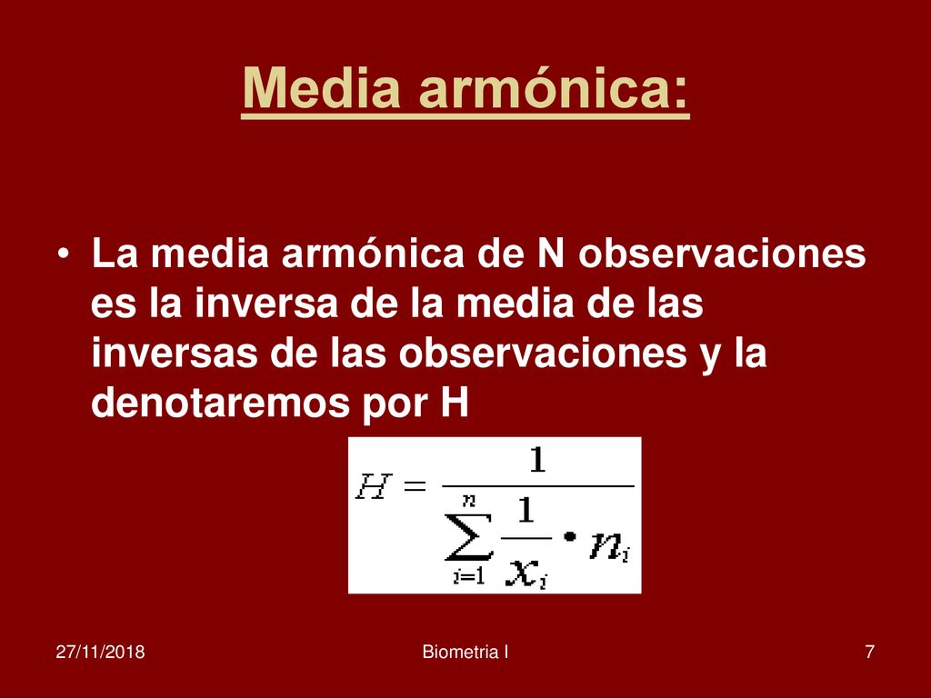 Media armónica: La media armónica de N observaciones es la inversa de la media de las inversas de las observaciones y la denotaremos por H.