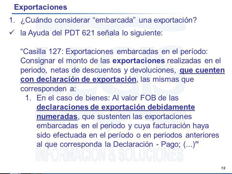 Exportaciones ¿Cuándo considerar embarcada una exportación la Ayuda del PDT 621 señala lo siguiente: