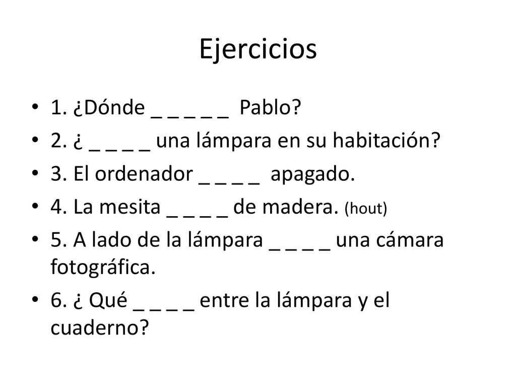 Ejercicios 1. ¿Dónde _ _ _ _ _ Pablo