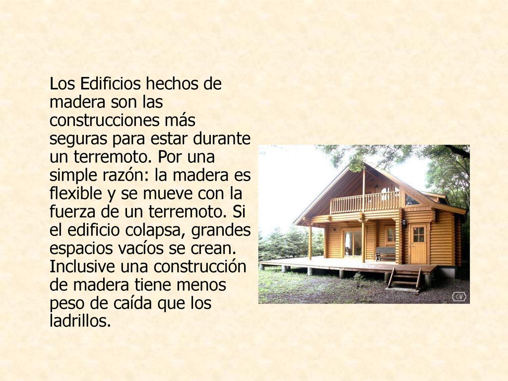 Los Edificios hechos de madera son las construcciones más seguras para estar durante un terremoto.