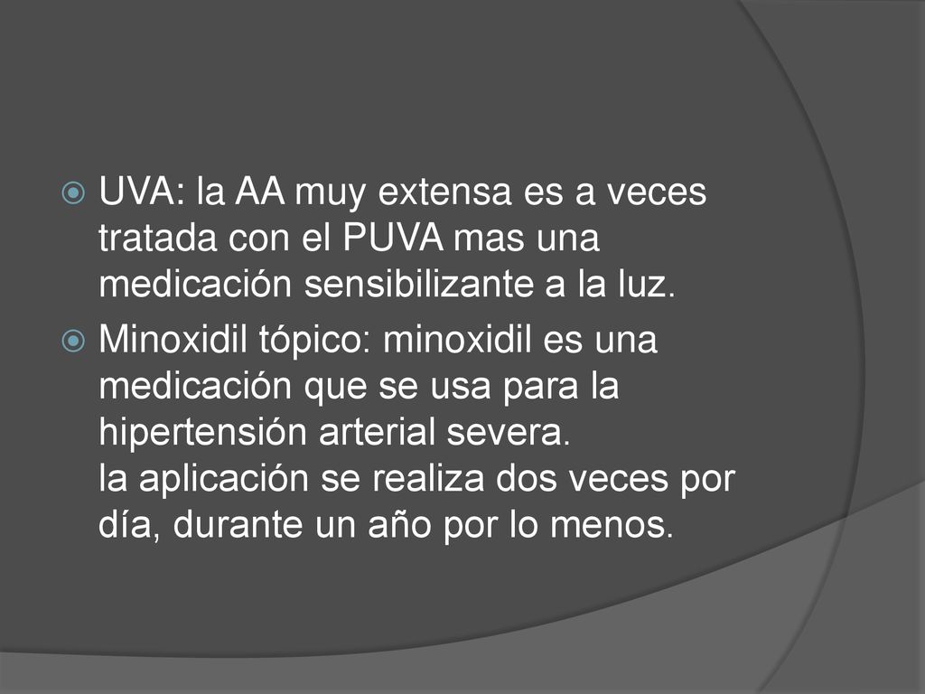 UVA: la AA muy extensa es a veces tratada con el PUVA mas una medicación sensibilizante a la luz.
