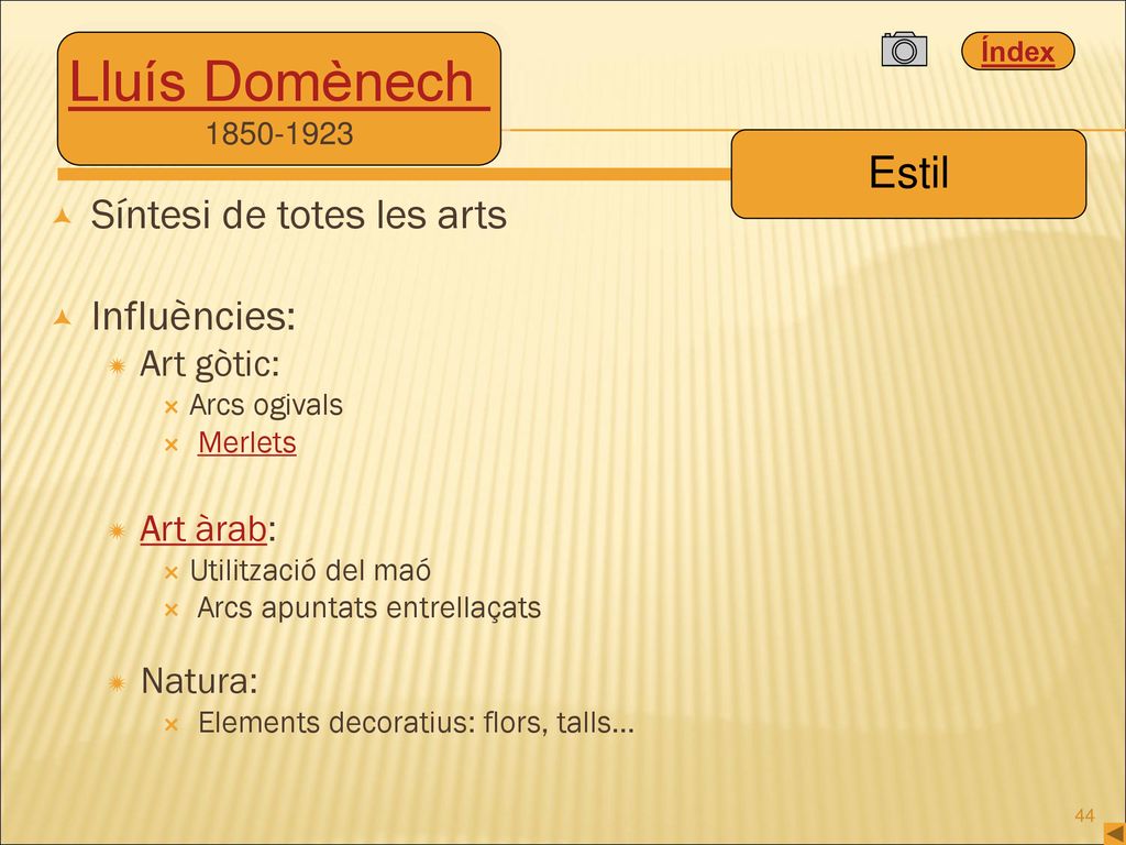 Lluís Domènech Estil Síntesi de totes les arts Influències: Art gòtic: