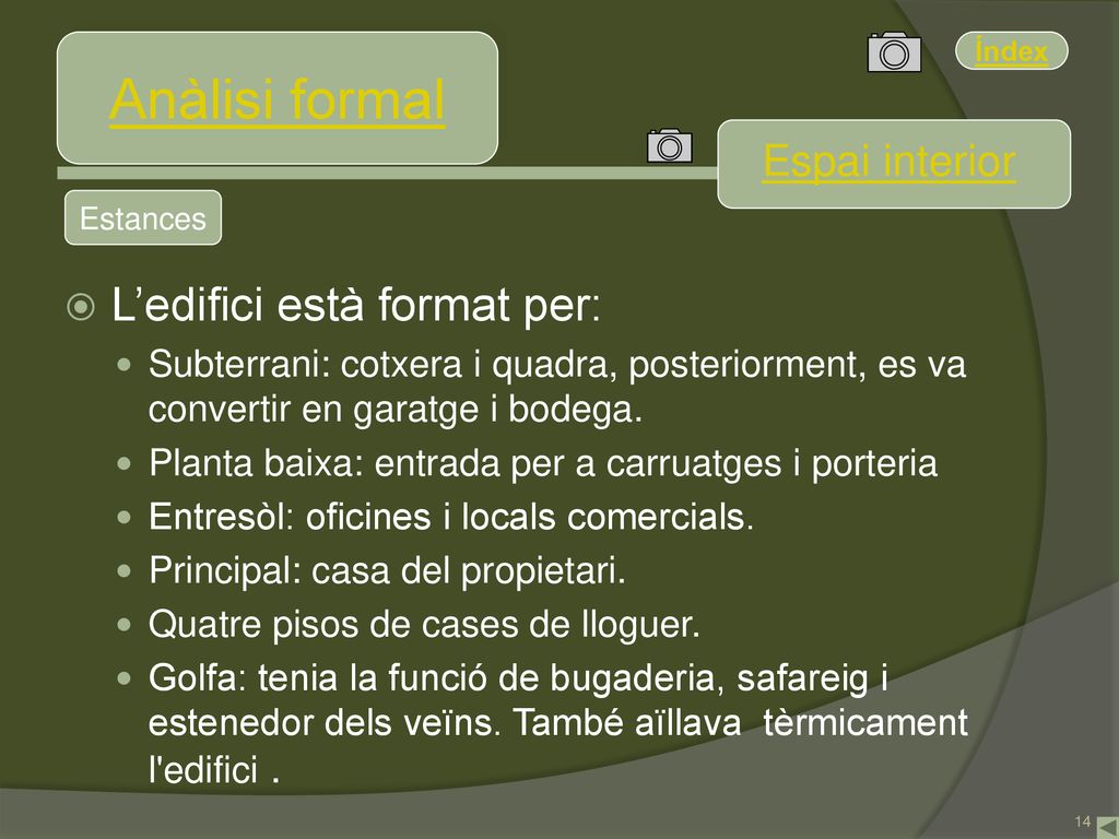 Anàlisi formal L’edifici està format per: Espai interior
