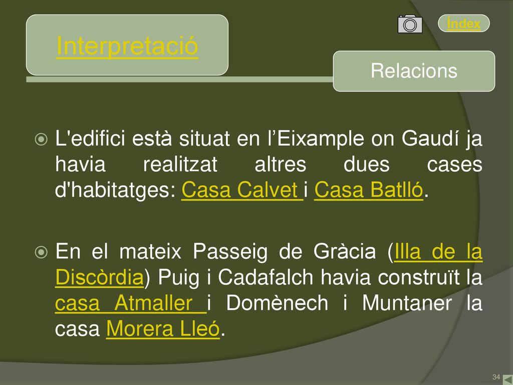Interpretació Relacions. L edifici està situat en l’Eixample on Gaudí ja havia realitzat altres dues cases d habitatges: Casa Calvet i Casa Batlló.