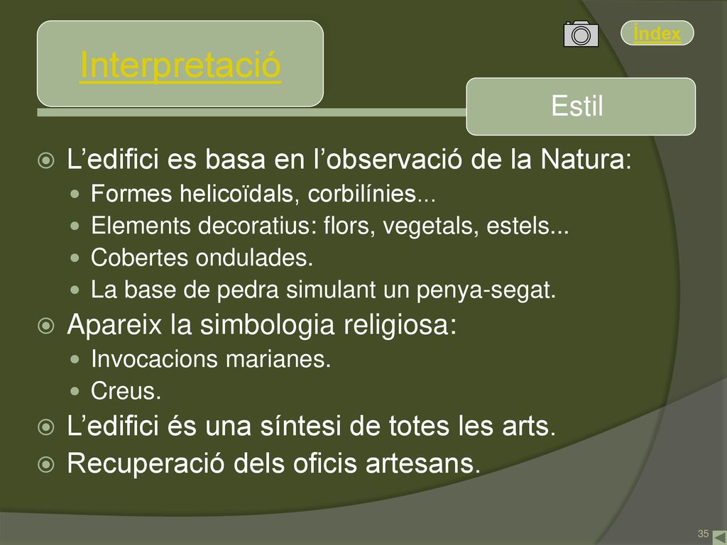 Interpretació Estil L’edifici es basa en l’observació de la Natura: