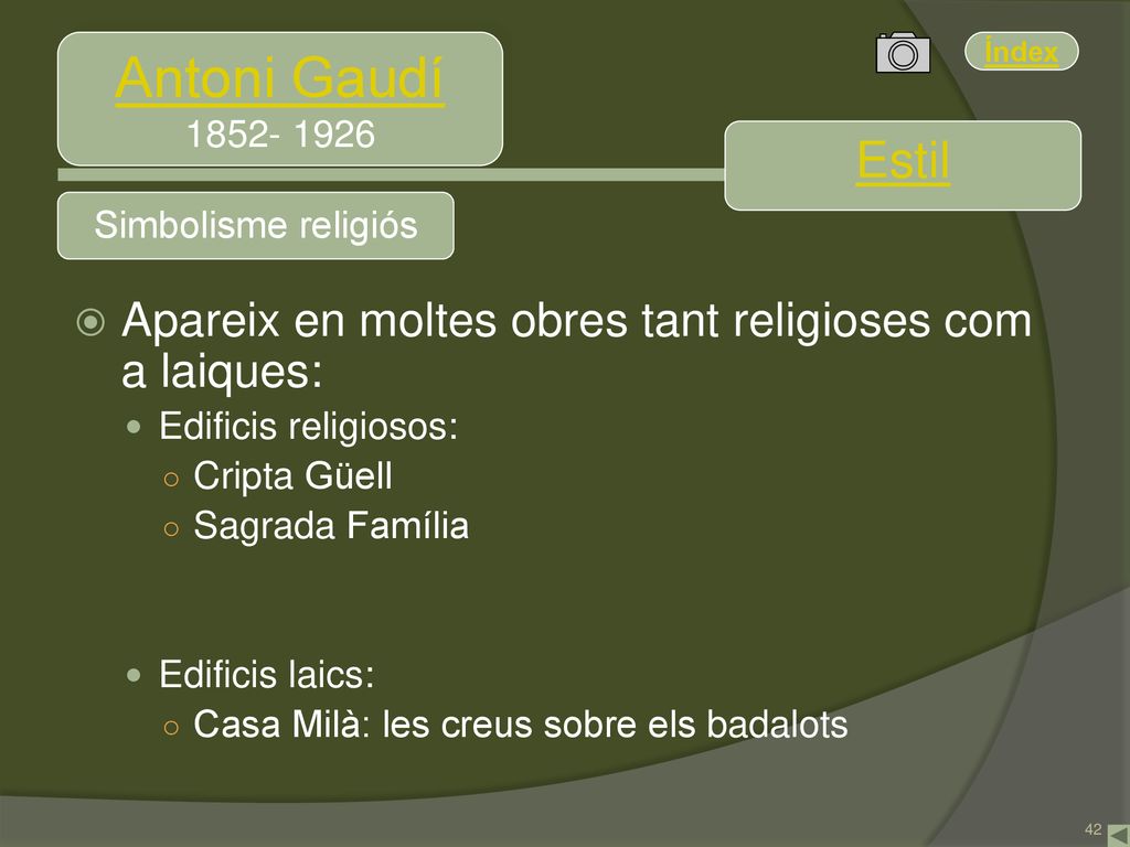 Antoni Gaudí Estil. Simbolisme religiós. Apareix en moltes obres tant religioses com a laiques: