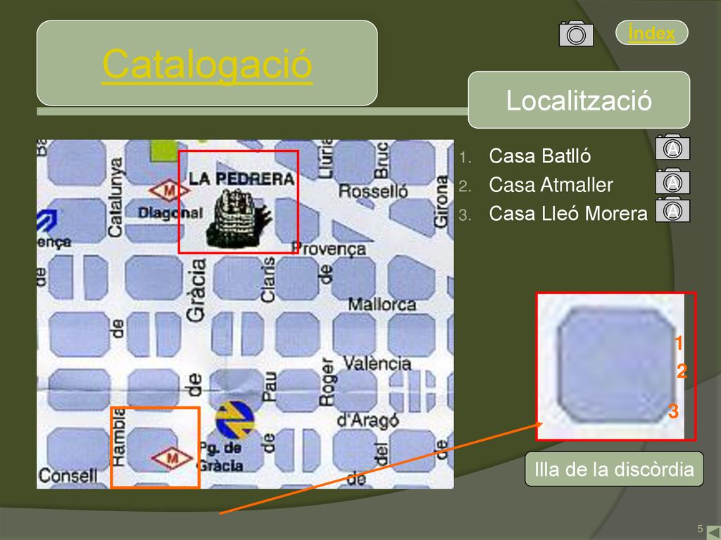Catalogació Localització Casa Batlló Casa Atmaller Casa Lleó Morera 1