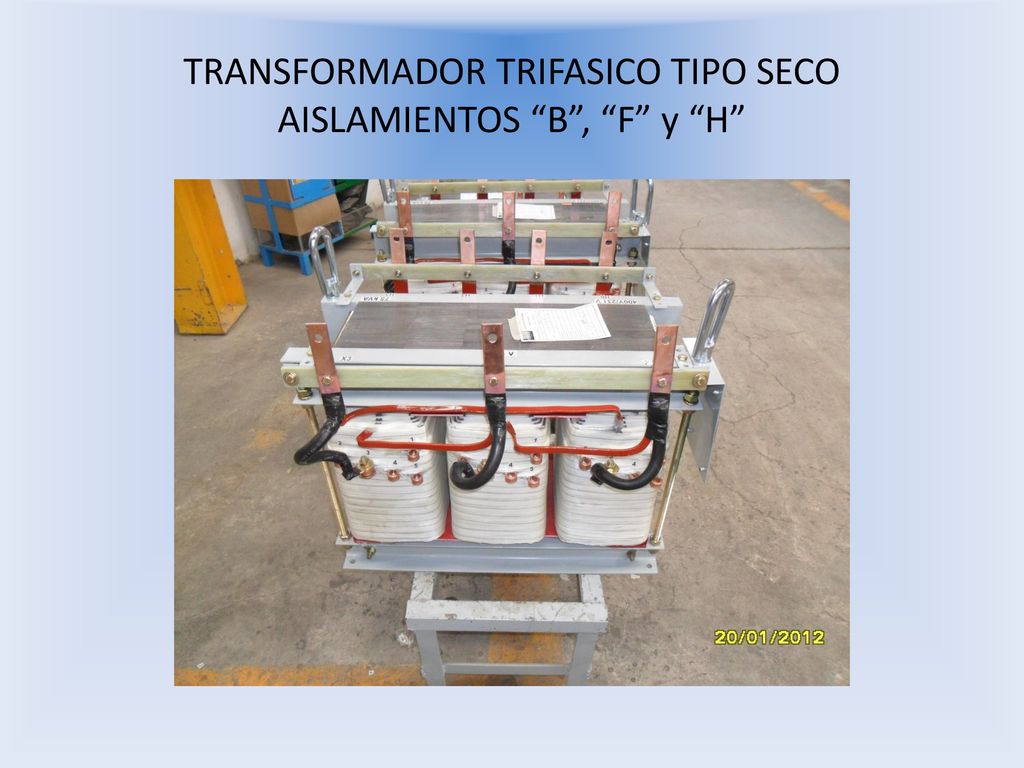 TRANSFORMADOR TRIFASICO TIPO SECO AISLAMIENTOS B , F y H