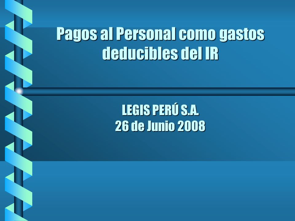Pagos al Personal como gastos deducibles del IR LEGIS PERÚ S. A