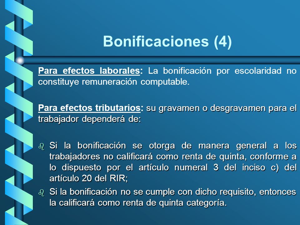 Bonificaciones (4) Para efectos laborales: La bonificación por escolaridad no constituye remuneración computable.