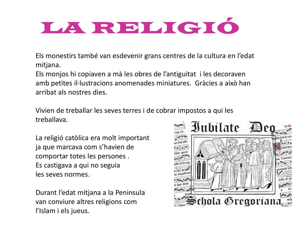 LA RELIGIÓ Els monestirs també van esdevenir grans centres de la cultura en l’edat mitjana.