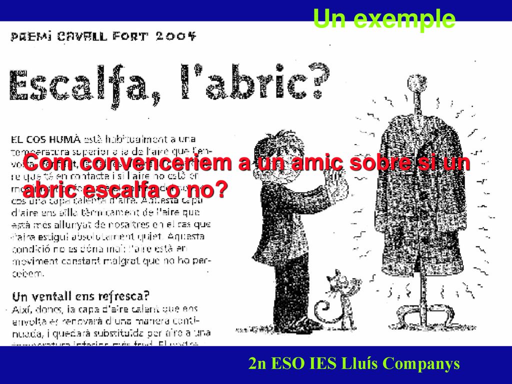Un exemple Com convenceriem a un amic sobre si un abric escalfa o no