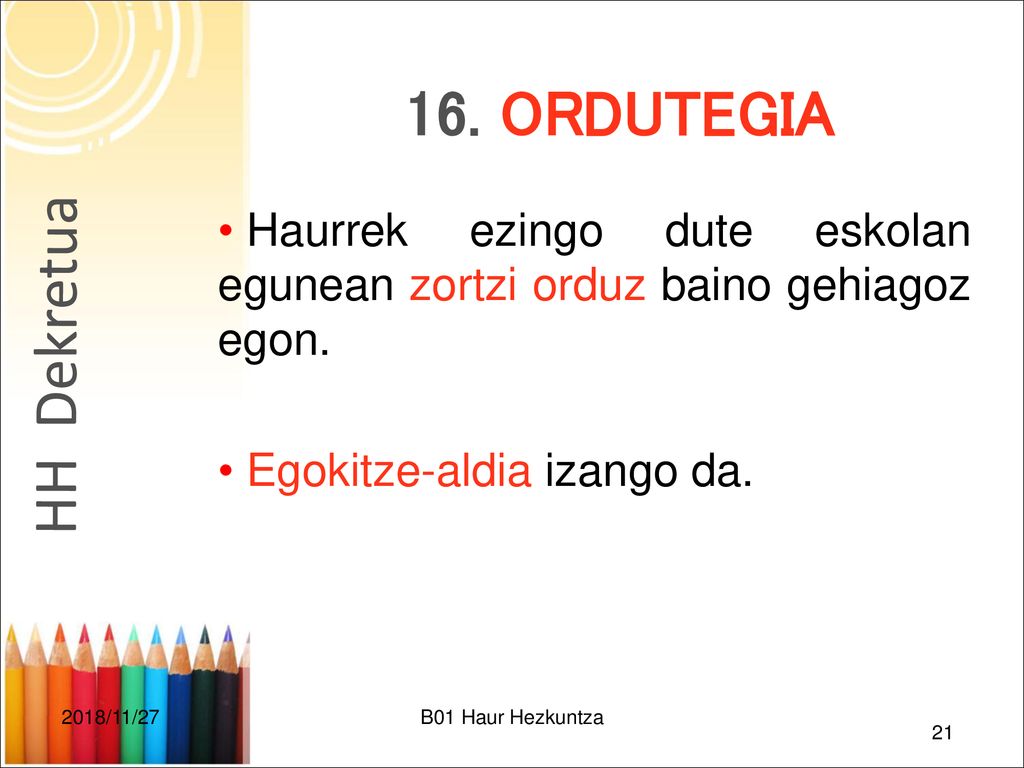 CEP FELIX SERRANO LHI 16. ORDUTEGIA. Haurrek ezingo dute eskolan egunean zortzi orduz baino gehiagoz egon.